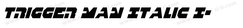 Trigger Man Italic I字体转换